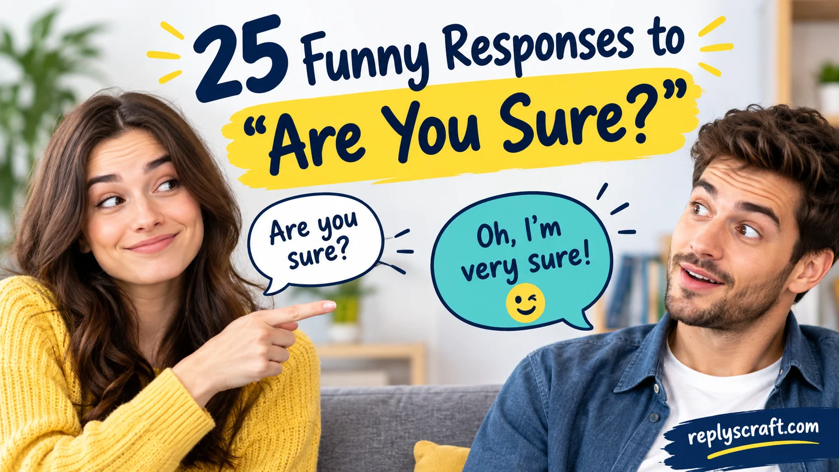 25 Funny Responses to “Are You Sure?”