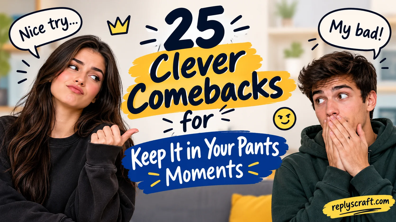 Comebacks for Keep It in Your Pants Moments