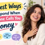 Best Ways to Respond When Someone Calls You Honey